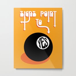 Signs Point To Yes Metal Print | Positivevibes, 8Ball, Yes, Magic8Ball, Eightball, Popart, Graphicdesign, Magic8, Retroart, Typography 