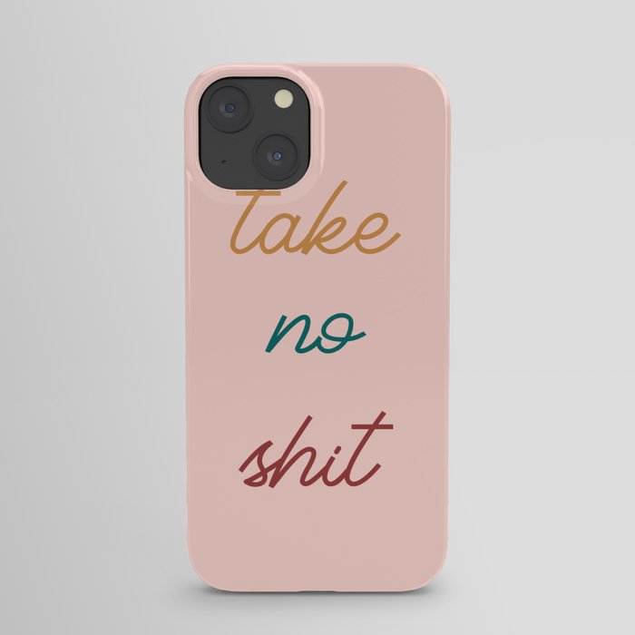 Take No Shit iPhone Case