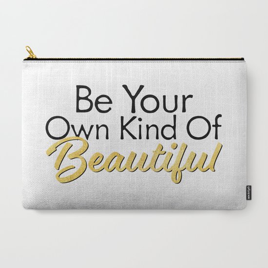Be Your Own Kind Of Beautiful Gold Foil Inspirational Quotes Carry All Pouch By Wordsonwalls Society6
