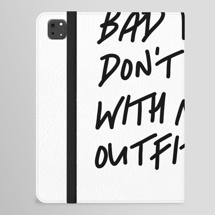 Bad Vibes Don't Go With My Outfit iPad Folio Case