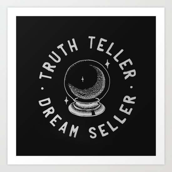 Truth Teller Dream Seller Art Print