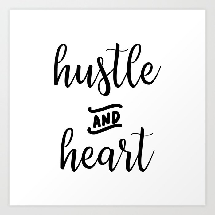 Hustle and Heart Art Print