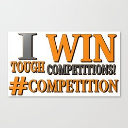 "TOUGH COMPETITIONS" Cute Expression Design. Buy Now Canvas Print