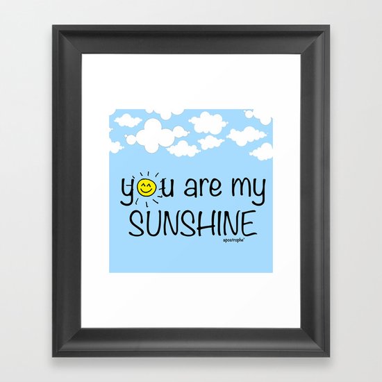 you are my SUNSHINE Framed Art Print