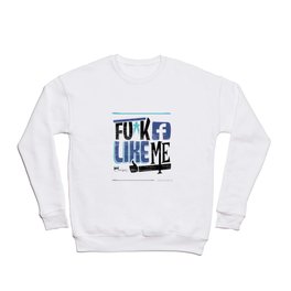 Like Me Crewneck Sweatshirt