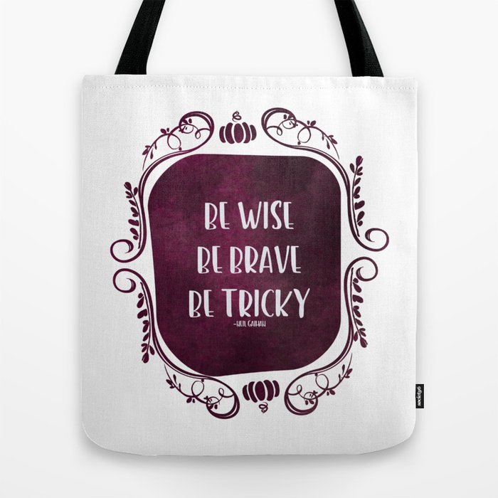 Be Wise Brave Tricky Tote Bag By Notthepathtonarnia Society6 Be Tricky Tote Bag By Notthepathtonarnia Society6