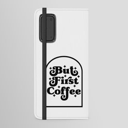 But First Coffee Android Wallet Case
