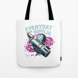 Everyday I'm Hubblin Tote Bag