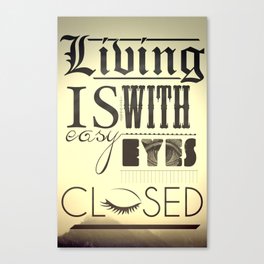 Living Is Easy With Eyes Closed Canvas Print