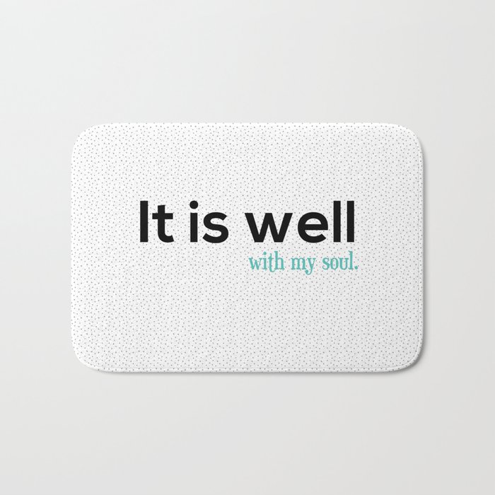 It is well with my soul. Bath Mat