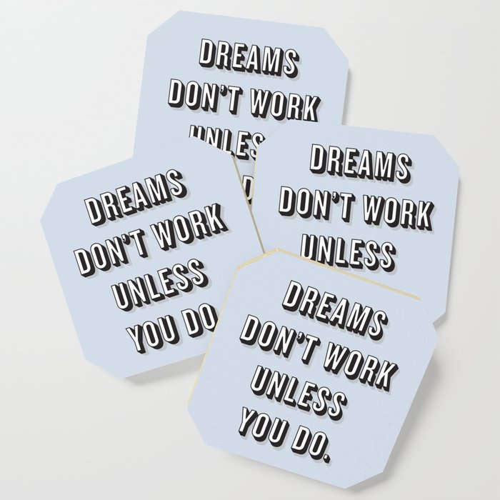 Dreams Don't Work Unless You Do Blue Coaster