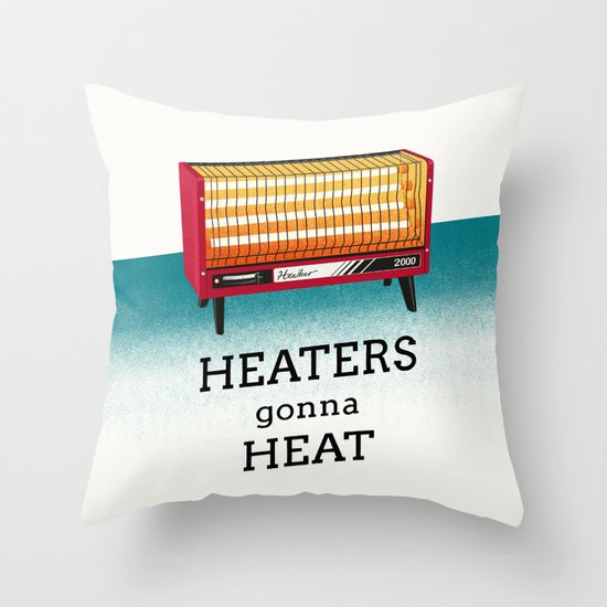 Heaters gonna heat Throw Pillow