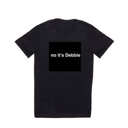no it's debbie T Shirt