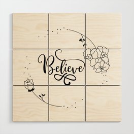 Believe - Inspirational Motivating Quote, Floral, Flower Round Frame Positive Motivation to Expect the Best Wood Wall Art