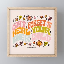 Don't Forget to Heal Your Inner Child Framed Mini Art Print