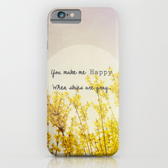 You Make Me Happy When Skies Are Gray iPhone & iPod Case