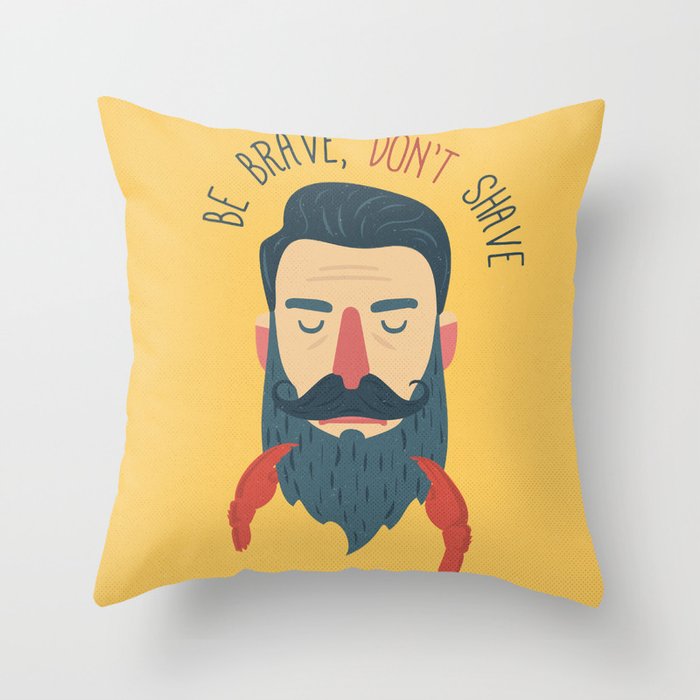 Be brave, don't shave Throw Pillow