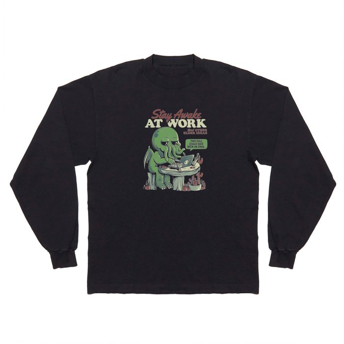 Stay Awake at Work - Funny Horror Monster Gift Long Sleeve T Shirt