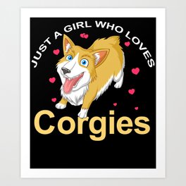 just a girl who loves corgies Art Print