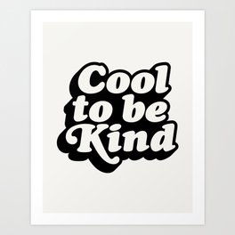 Cool to Be Kind Art Print