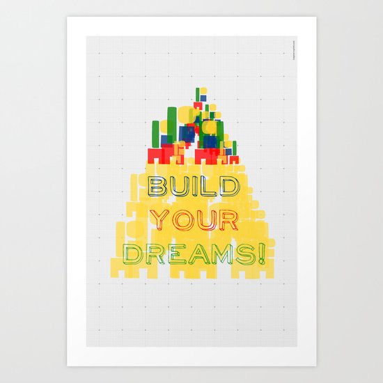 Build your dreams! Art Print