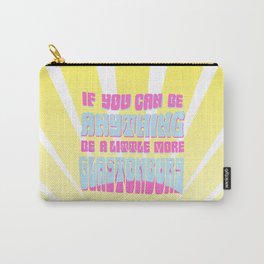 If you can be anything, be a little more Glastonbury! Carry-All Pouch