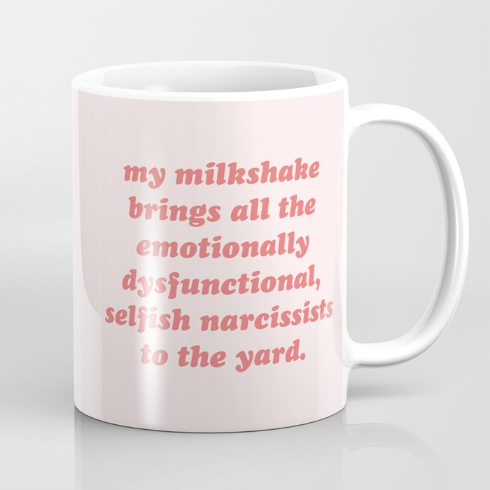 My Milkshake Brings Narcissists Cynical Quote Coffee Mug
