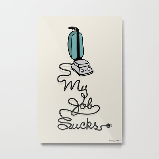 Sucky Job Metal Print