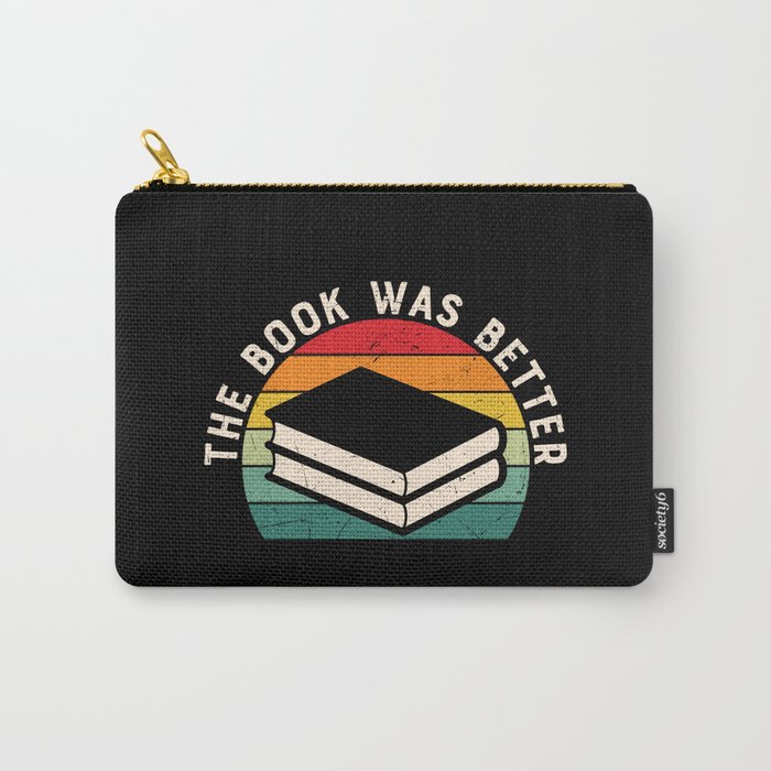 The Book Was Better Bookworm Reading Funny Carry-All Pouch