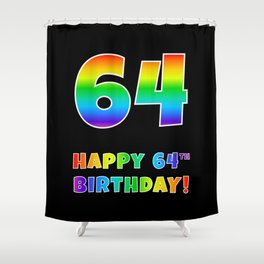 [ Thumbnail: HAPPY 64TH BIRTHDAY - Multicolored Rainbow Spectrum Gradient Shower Curtain ]