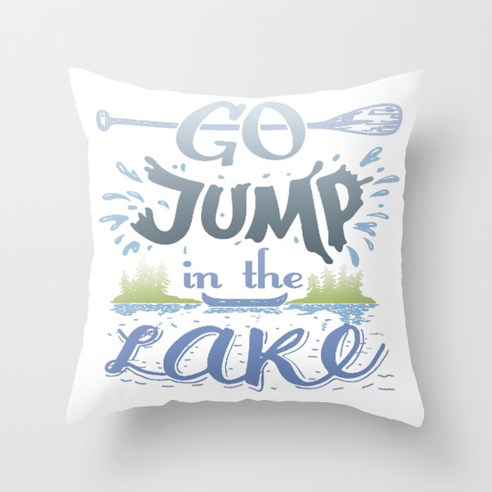 Go jump in the lake Throw Pillow