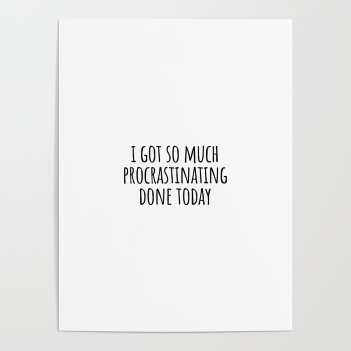 Funny Procrastination Quote Poster