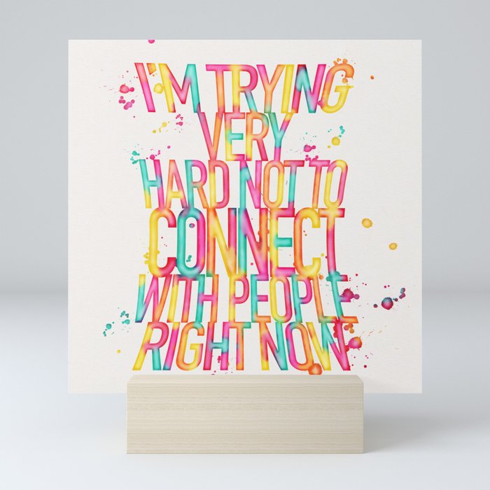 I M Trying Very Hard Not To Connect With People Right Now Schitt S Creek Quote Mini Art Print By Artfulcalligraphy Society6