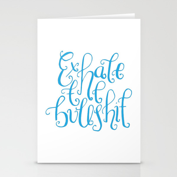 Funny Quotes Handlettering Exhale The Bullshit Stationery Cards By Lovelifelettering Society6