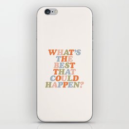 Whats The Best That Could Happen iPhone Skin