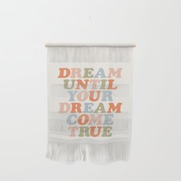 Dream Until Your Dream Come True Wall Hanging