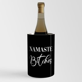 Namaste Bitches Black & White, Funny Quote Wine Chiller
