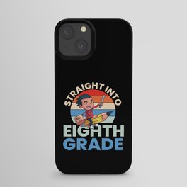 Straight Into Eighth Grade iPhone Case