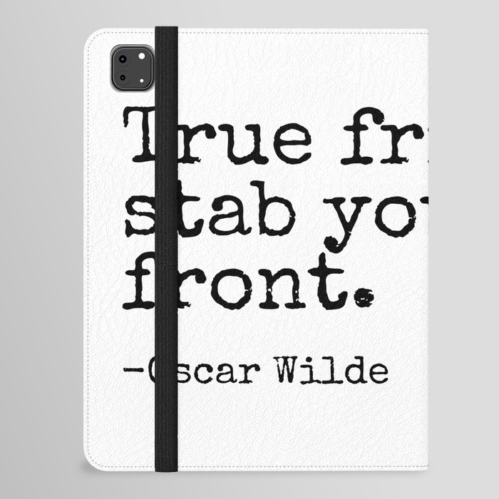 True Friends Stab You In The Front | Oscar Wilde Popular Quotes iPad Folio Case