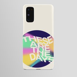 These Are The Days Android Case