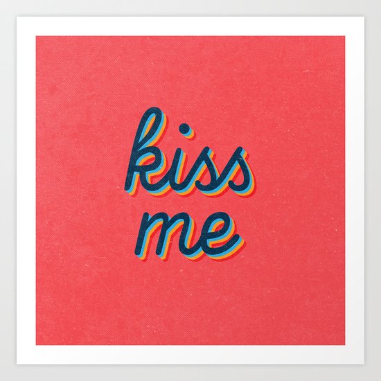 Kiss Me Art Print