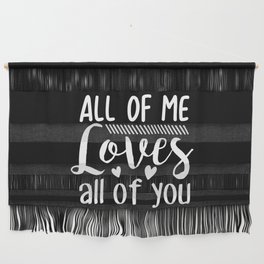 All Of Me Loves All Of You Wall Hanging