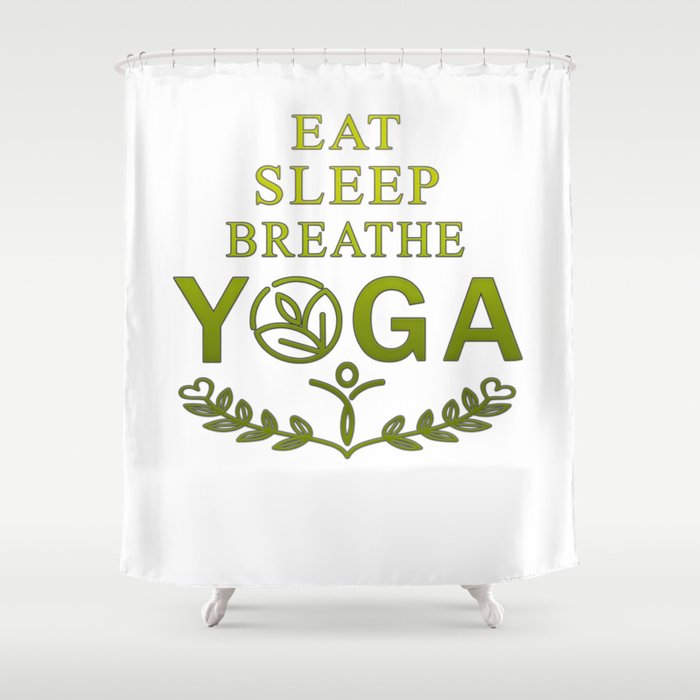 Eat - sleep - breathe - yoga Shower Curtain