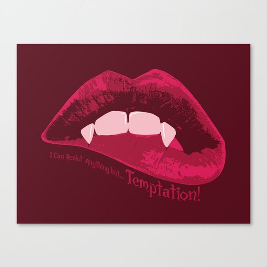 I can resist anything but Temptation! Canvas Print