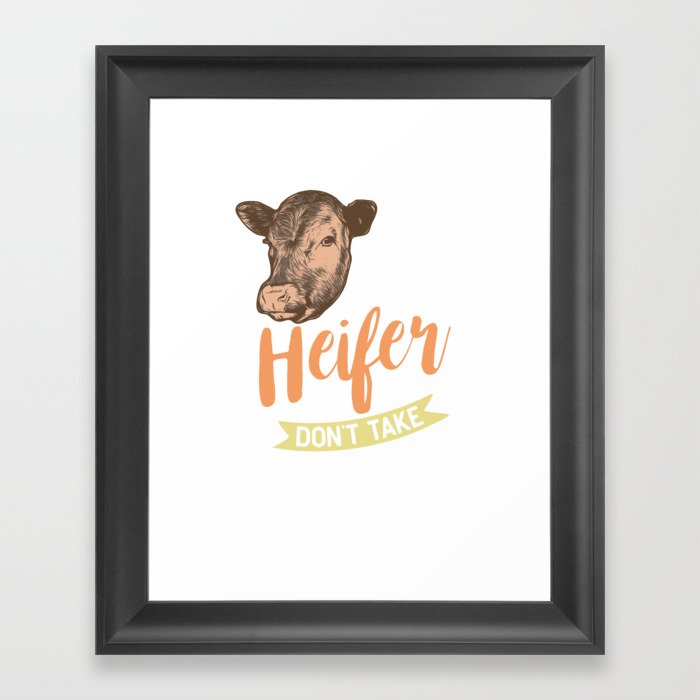 This Heifer Don't Take No Bull Framed Art Print