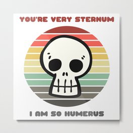 Sunset Skull / You're Very Sternum, I Am So Humerus Metal Print | Undead, Skeleton, Skeletons, Skeletonlovergift, Stern, Funnyhalloweengift, Supernatural, Sternum, Skeletonpun, Funnygift 