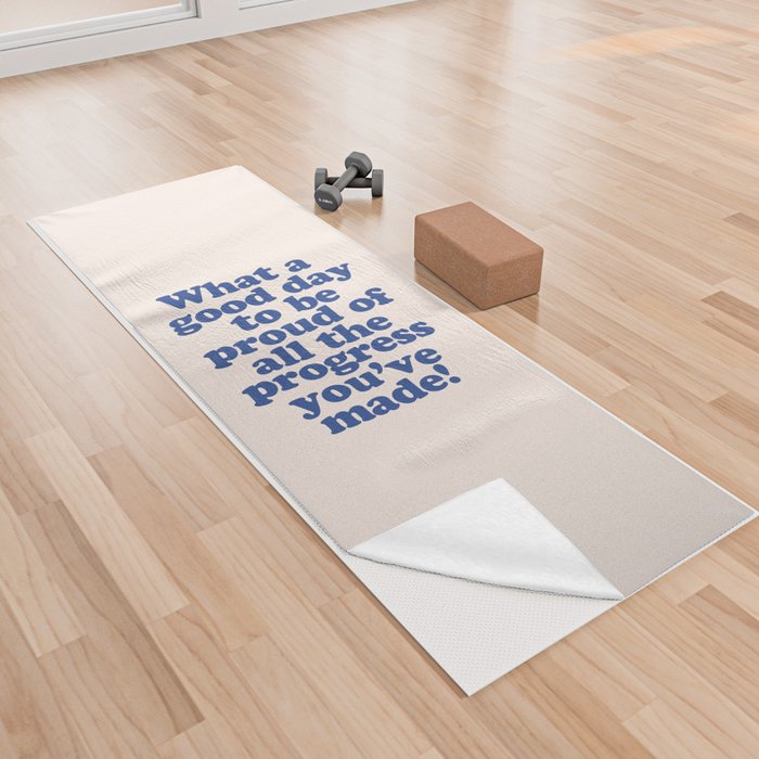 What a Good Day to Be Proud of All the Progress You've Made Yoga Towel