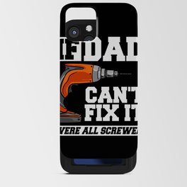 If Dad Can't Fix It Repair Drill Father's Day iPhone Card Case
