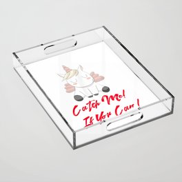Catch me if you can Acrylic Tray