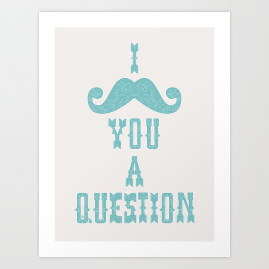 I mustache you a question Ver. 2 Art Print